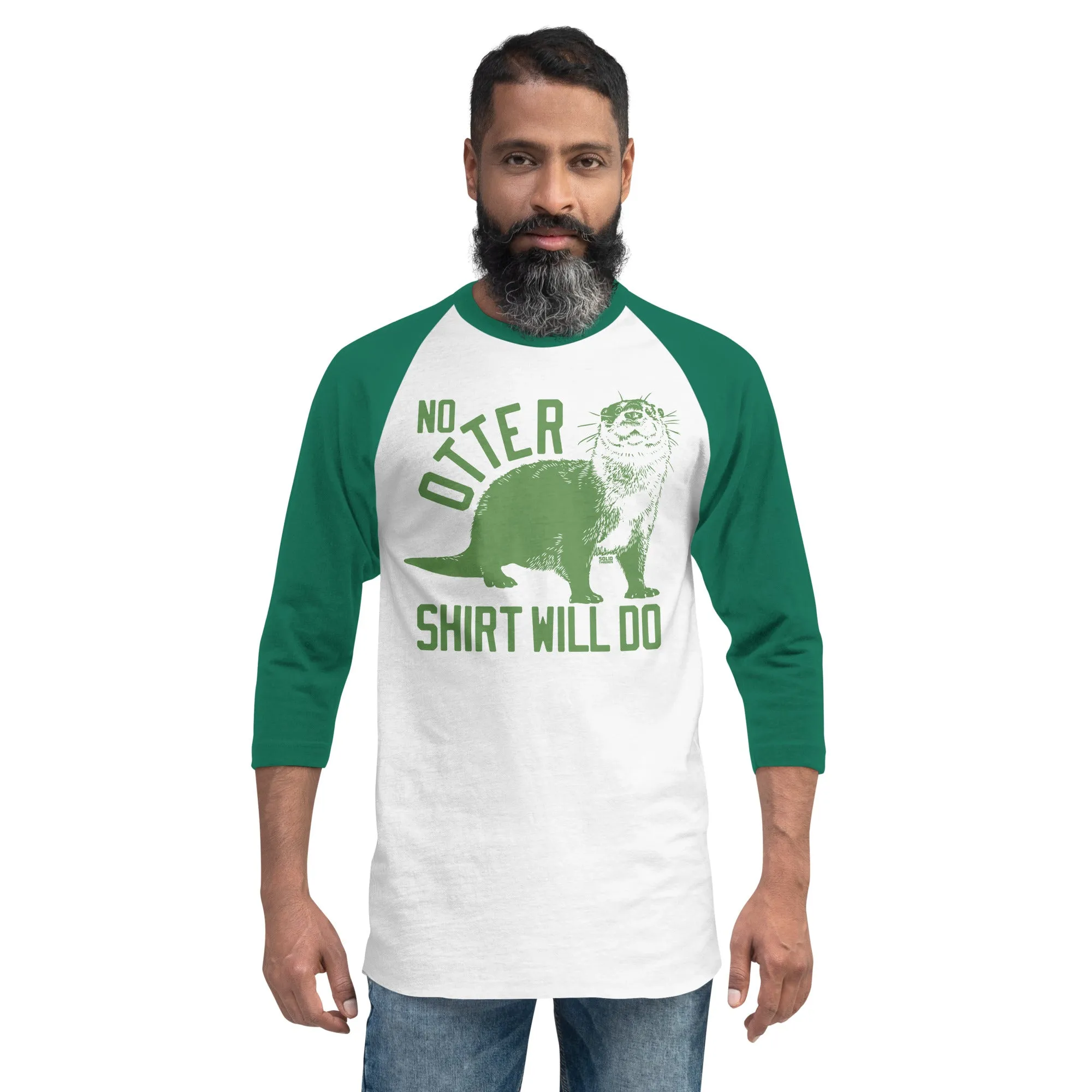 No Otter Shirt Will Do 3/4 Sleeve Baseball T-Shirt